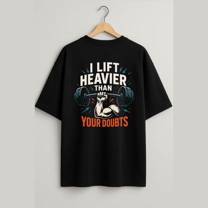 I lift heavier than YOUR doubts Unisex Oversized Classic T-Shirt
