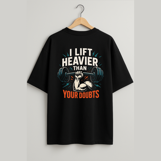 I lift heavier than YOUR doubts Unisex Oversized Classic T-Shirt