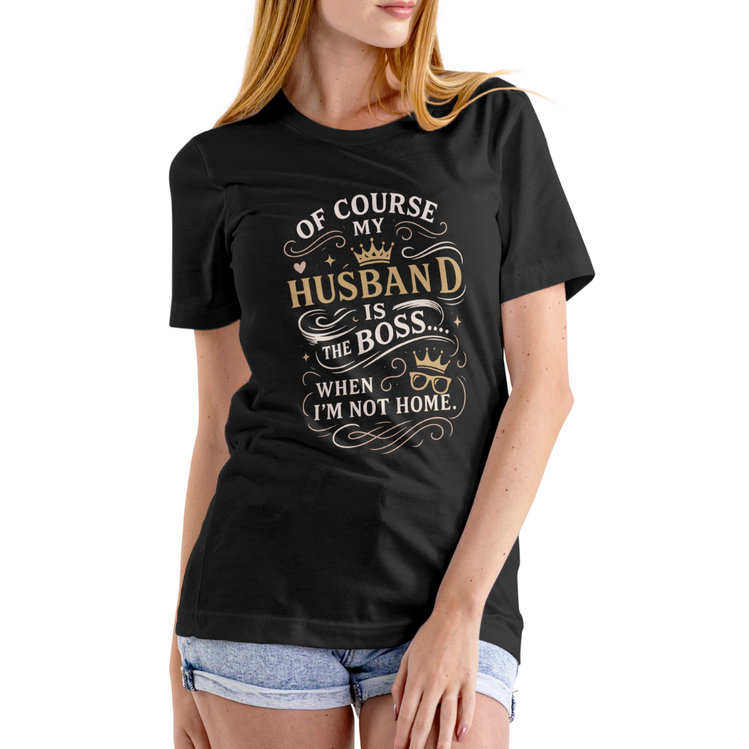 Of course my husband is the boss… when I’m not home. Classic Crew T-Shirt